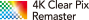 4K Clear Pix Remaster